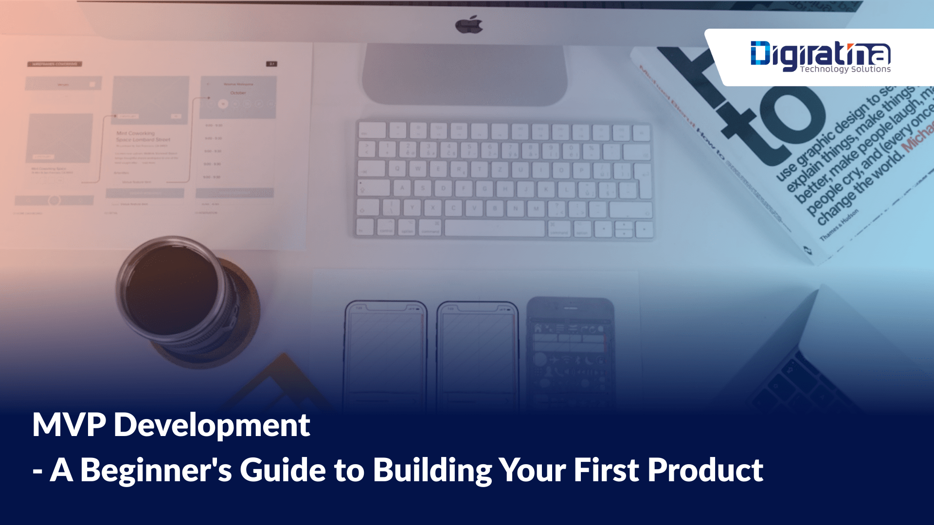 MVP Development – A Beginner’s Guide to Building Your First Product