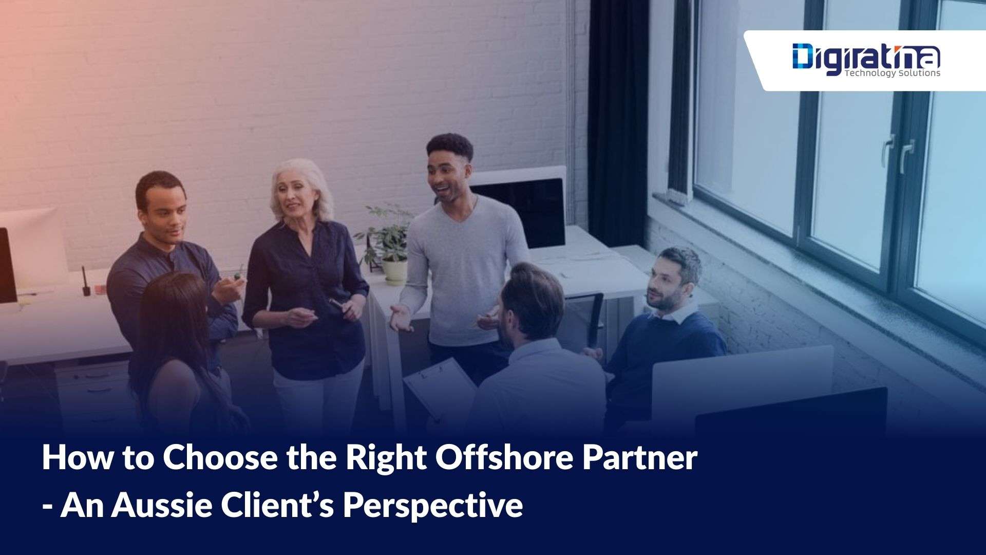 How to Choose the Right Offshore Partner – An Aussie Client’s Perspective