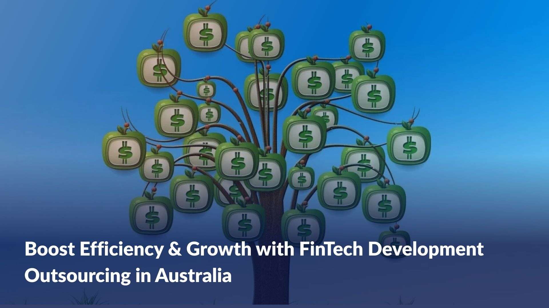 Boost Efficiency & Growth with FinTech Development Outsourcing in Australia
