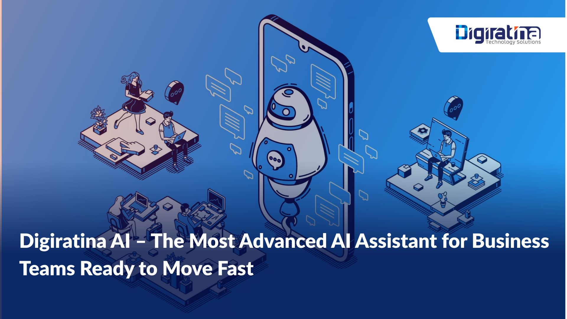Digiratina AI – The Most Advanced AI Assistant for Business Teams Ready to Move Fast
