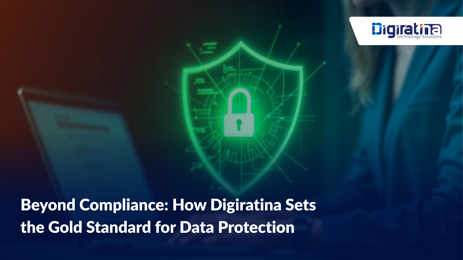 Beyond Compliance: How Digiratina Sets the Gold Standard for Data Protection