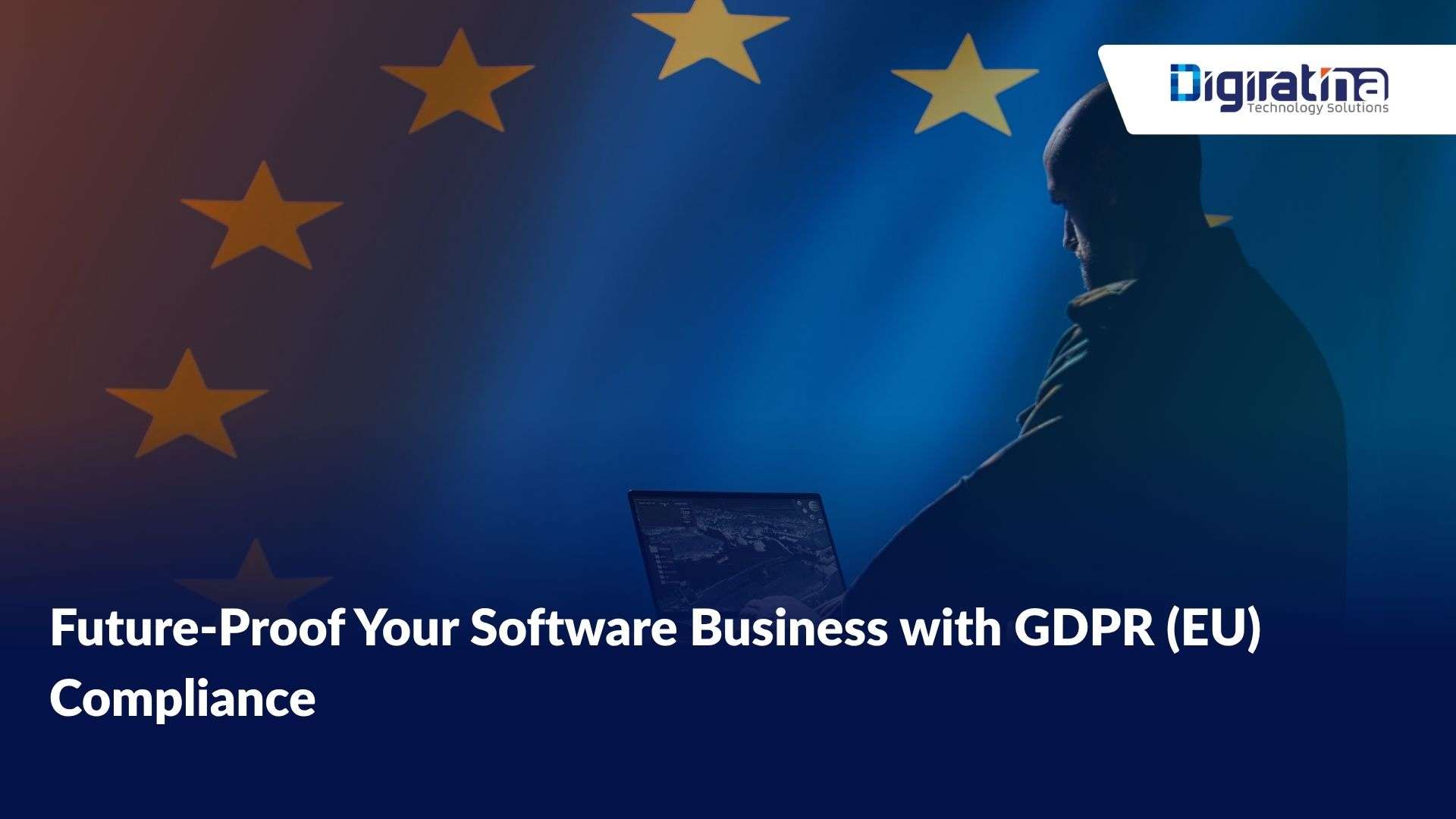 Future-Proof Your Software Business with GDPR (EU) Compliance