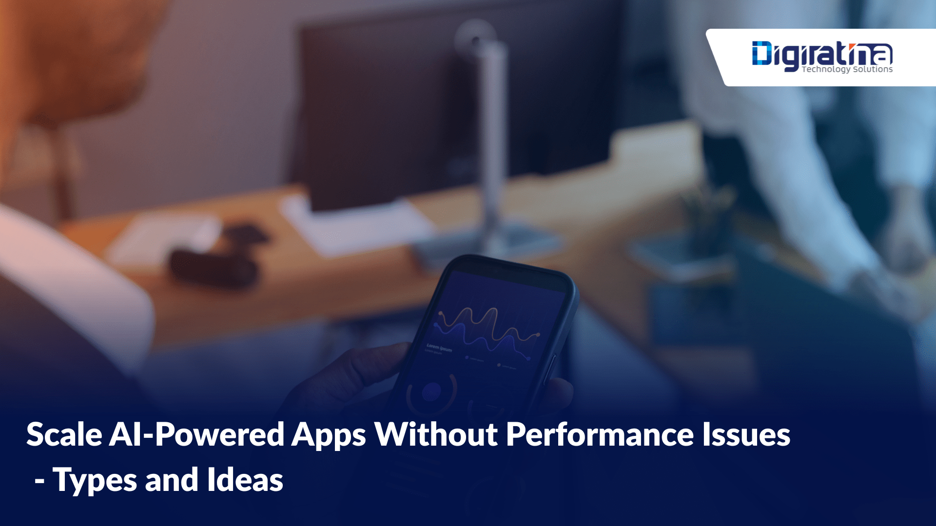 Scale AI-Powered Apps Without Performance Issues – Types and Ideas